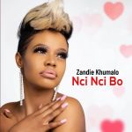 Zandie Khumalo – Nci Nci Bo