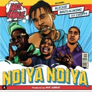 Aux Cable – Ndiya Ndiya ft. Blxckie, Bhutlalakimi & 031 Choppa Mp3 Download