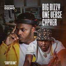 Big Bizzy ft Dizmo – One Verse Cypher (Chapter One) Mp3 Download