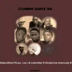 Dalas,Gflow,TKLee,Las J & Lakwister – Sthandwa Semphilo Yami ft Zicute,Cue, Aree & Lady Mp3 Download
