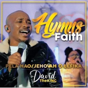 David TheKing – Pela Hao / Jehovah o Lefika Mp3 Download