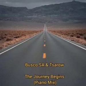 DJ Busco SA & Tsarow – The Journey Begins (Piano Mix) Mp3 Download