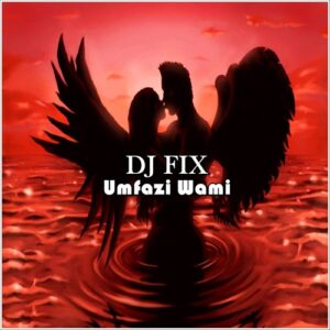 DJ Fix – Umfazi ft Star Mp3 Download