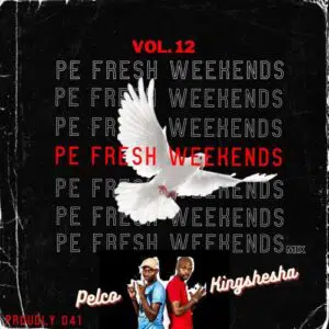 DJ Pelco & Kingshesha – Pe Fresh Weekends Vol 12 Mp3 Download