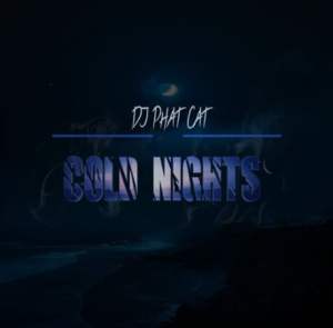 DJ Phat Cat – Cold Nights Mp3 Download