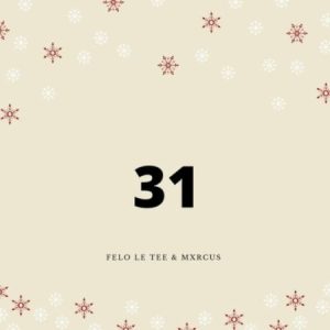 Felo Le Tee & Mxrcus – 31 Mp3 Download