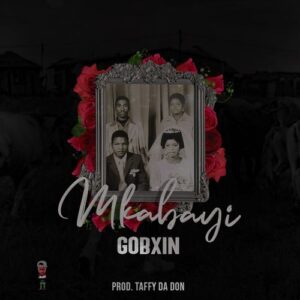 Gobxin – Mkabayi Mp3 Download