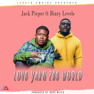 Jack Pieper ft Bizzy Levels – Love Yaku Zee World Mp3 Download