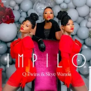 Q Twins & Skye Wanda – Impilo Mp3 Download