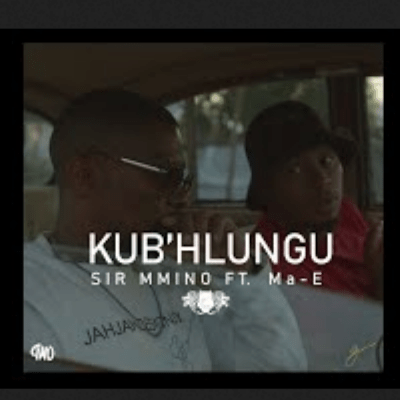 Sir Mmino – Kub’hlungu Ft. Ma E Mp3 Download