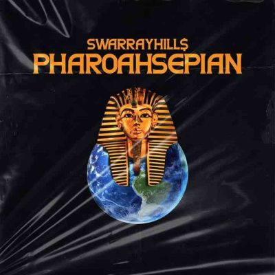 SwarrayHills – Pharoahsepian Mp3 Download