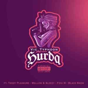Vic Typhoon, Mellow & Sleazy – HURDA ft. Fenyi M, Black Snow & Teddy Mp3 Download