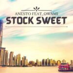 Anesto – Stock Sweet (Full Version) Ft Owami