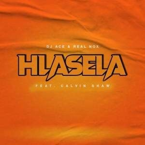 DJ Ace & Real Nox – Hlasela ft. Calvin Shaw