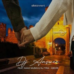 DJ Answer – Asoze Ft. NaakMusiQ & DJ Tira