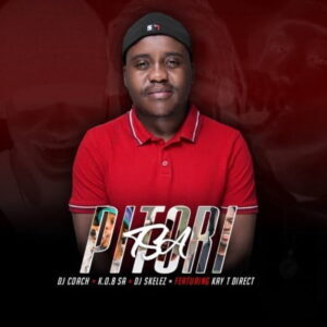 DJ Coach, K.O.B SA & DJ Skelez – Tsa Pitori ft Kay T Direct