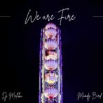 DJ Malibu & Mandy Bird – We Are Fire (Vocal Mix)