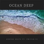 Deeper Beats – Ocean Deep Ft. Switch95
