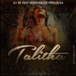 Dj Sk – Talitha Ft. Sean Pablo & Presley Sa