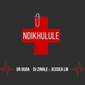 Dr Duda & DJ Zinhle – Ndikhulule Ft. Jessica LM