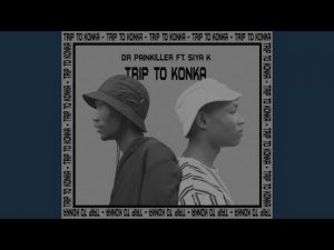 Dr Painkiller – Trip To Konka Ft Siya K & Feliz Pellow