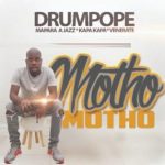 Drum Pope – Motho Ft. Mapara A Jazz, Kapa Kapa & Venerate