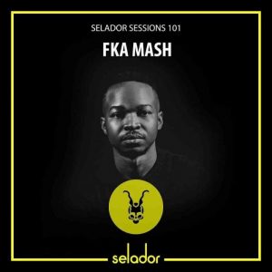 FKA Mash – Selador Sessions 101 Mix