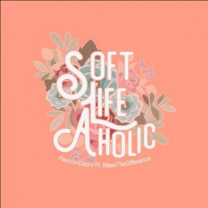Flex Von Doom – Soft Life Aholic Ft. Mass The Difference