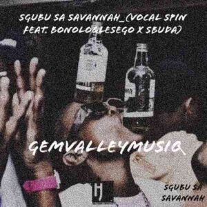 Gem Valley MusiQ – Sgubu Sa Savannah Ft. Bonolo, Lesego & Sbuda
