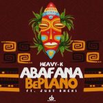 Heavy K – Abafana BePiano Ft. Just Bheki