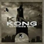 Krispy D’Soul, Major Kapa & Kit Kat – King Kong (Chinese Mix)