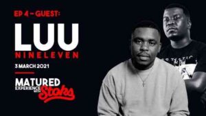 Luu Nineeleven – Matured Experience with Stoks Mix (Episode 4)
