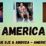 Major League DJZ & Abidoza – AMERICA Ft. Lady Du
