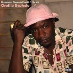 Mogomotsi Chosen & Zico SA – Orefile Bophelo Ft. Da Ish
