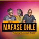 Mr K2 – Mafase Ohle Ft. Khomotso & DJ Eater (Original Mix)