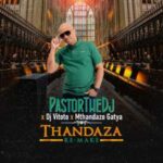 PastorTheDJ, Dj Vitoto & Mthandazo Gatya – Thandaza (Remix)