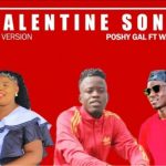 Poshy Gal – Valentine Song ft Waswa Moloi