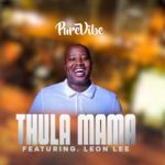 PureVibe – Thula Mama Ft. Leon Lee