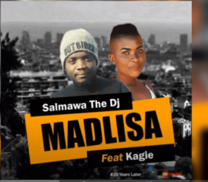 Salmawa The DJ – Madlisa Ft. Kagie