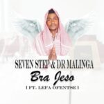 Seven Step & Dr Malinga – Bra Jeso Ft. Lefa Ofentse
