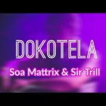 Soa Mattrix – Dokotela Ft. Sir Trill (Leak)