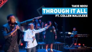 Takie Ndou – Through It All Ft. Collen Maluleke