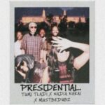 Tumi Tladi – Presidential ft Nadia Nakai & Mustbedubz