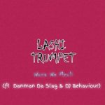 Woza We Mculi – Lashi Trumpet Ft. Danman Da Slag & DJ Behaviour