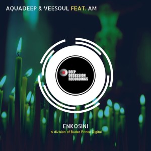 Aquadeep & Veesoul, A.M – Enkosini (Original Mix) Mp3 Download