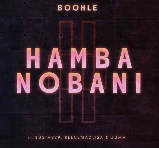 Boohle & Busta 929 – Hamba Nobani Ft. Reece Madlisa & Zuma Mp3 Download