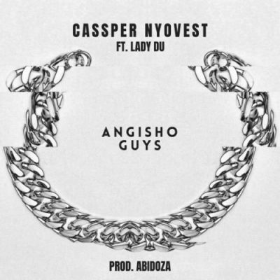 Cassper Nyovest – Angisho Guys Ft. Lady Du Mp3 Download