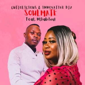 Cutjolicious & Innovative DJz – Soulmate ft. Nthabisoul Mp3 Download