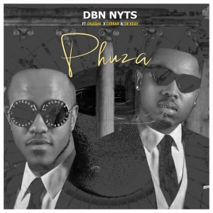 Dbn Nyts – Phuza Ft. Okashii, CeebaR & De’KeaY Mp3 Download