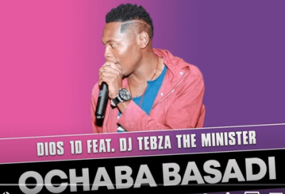 Dios 1D – Ochaba Basadi Ft. DJ Tebza the Minister (Original) Mp3 Download